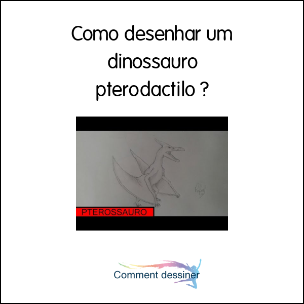Como desenhar um dinossauro pterodáctilo